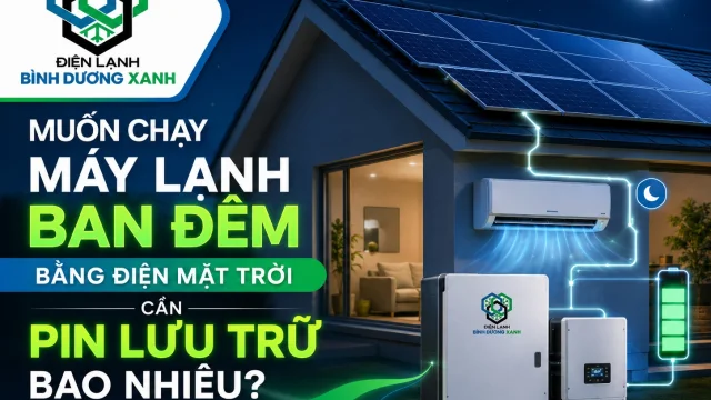 Muốn Chạy Máy Lạnh Ban Đêm Bằng Điện Mặt Trời Cần Pin Lưu Trữ Bao Nhiêu?