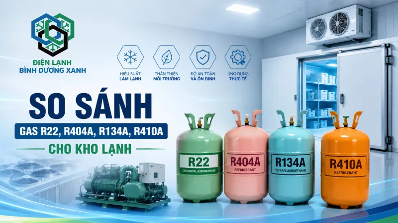 Các loại gas kho lạnh thường dùng: R22, R404A, R134A, R410A khác nhau thế nào?