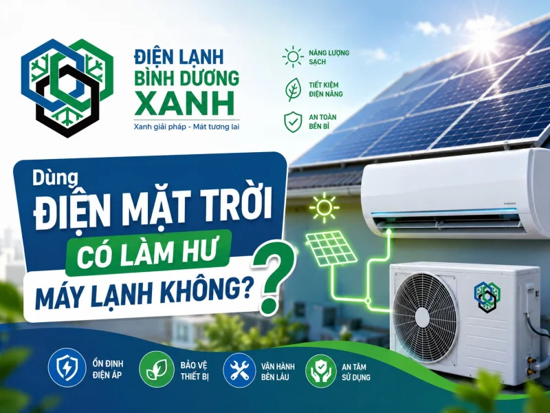 Dùng Điện Mặt Trời Có Làm Hư Máy Lạnh Không?
