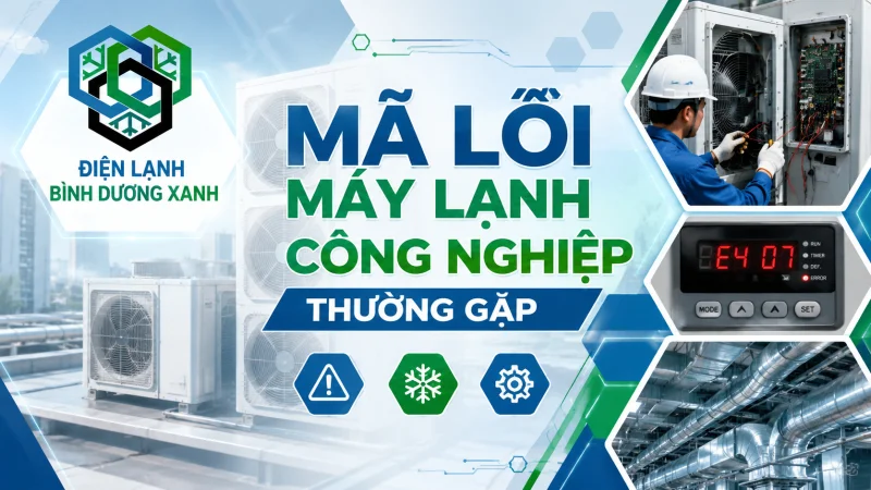 Mã Lỗi Máy Lạnh Công Nghiệp Thường Gặp - Hướng Dẫn Đọc Và Xử Lý