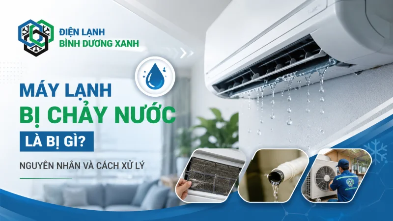 Máy Lạnh Bị Chảy Nước Là Bị Gì? Nguyên Nhân Và Cách Xử Lý
