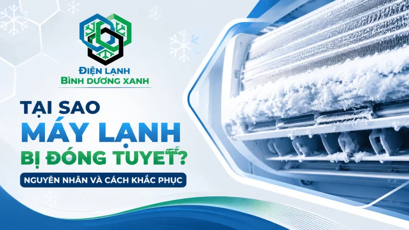 Tại Sao Máy Lạnh Bị Đóng Tuyết? Nguyên Nhân Và Cách Khắc Phục